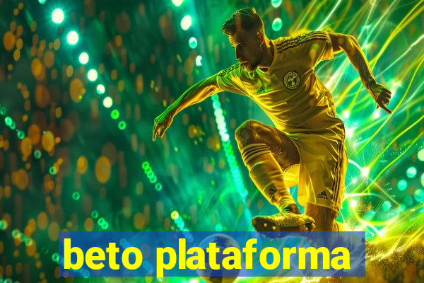 beto plataforma